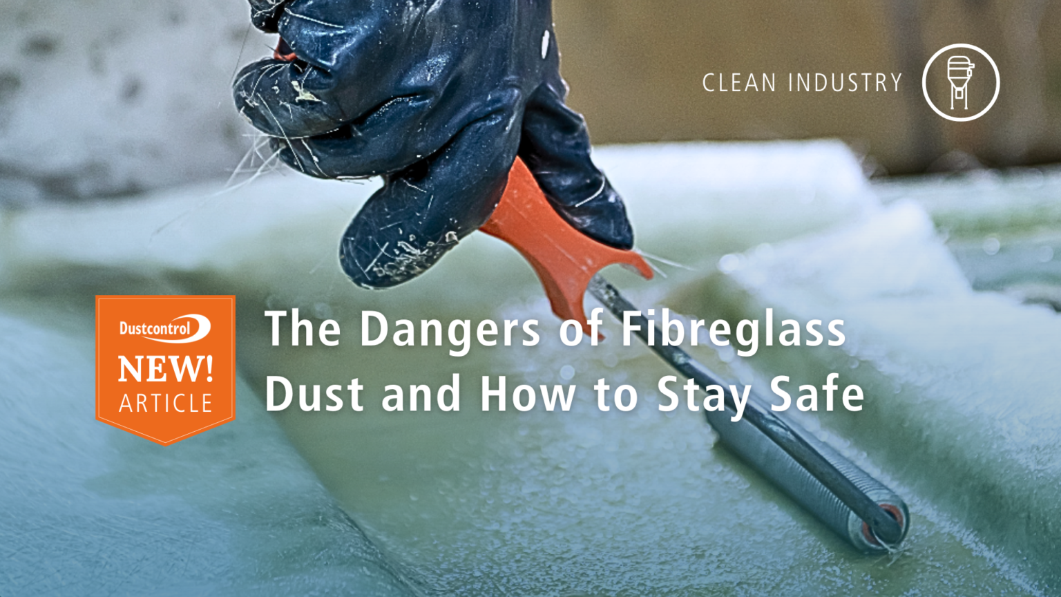 The Dangers Of Fibreglass Dust And How To Stay Safe Dustcontrol